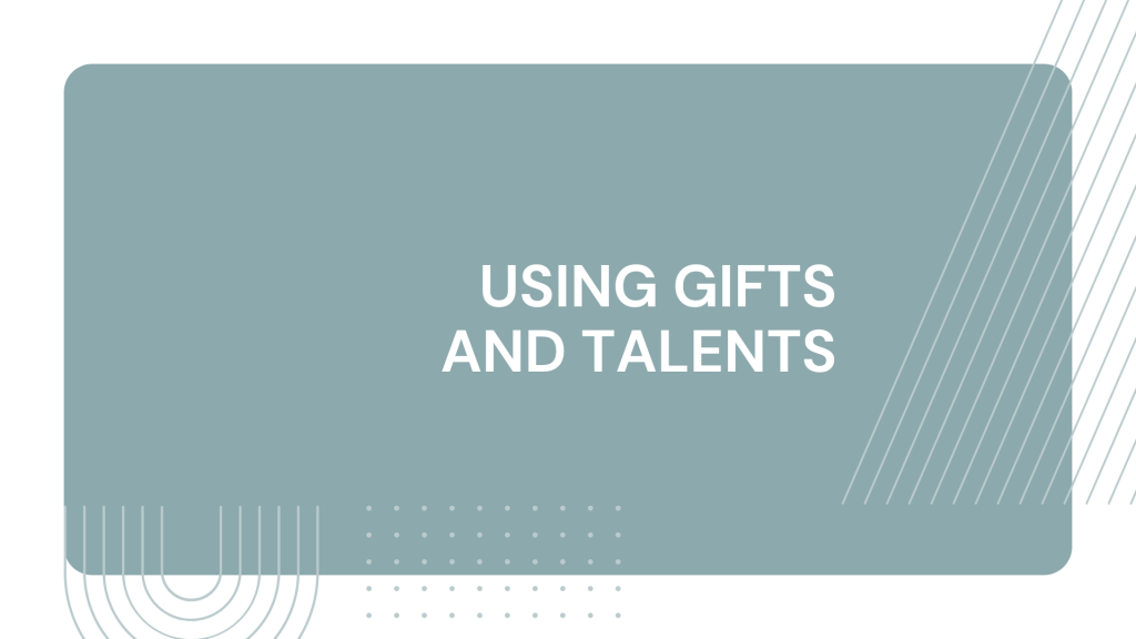 Using Gifts and Talents